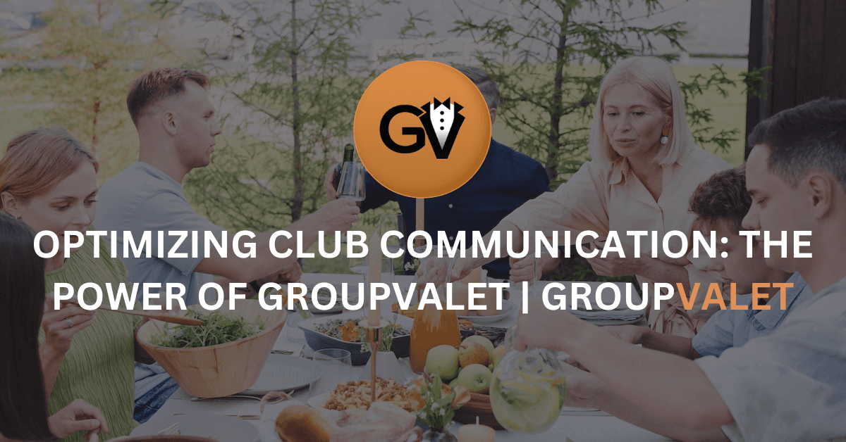 Optimizing Club Communication: The Power of GroupValet Optimizing Club Communication: The Power of GroupValet