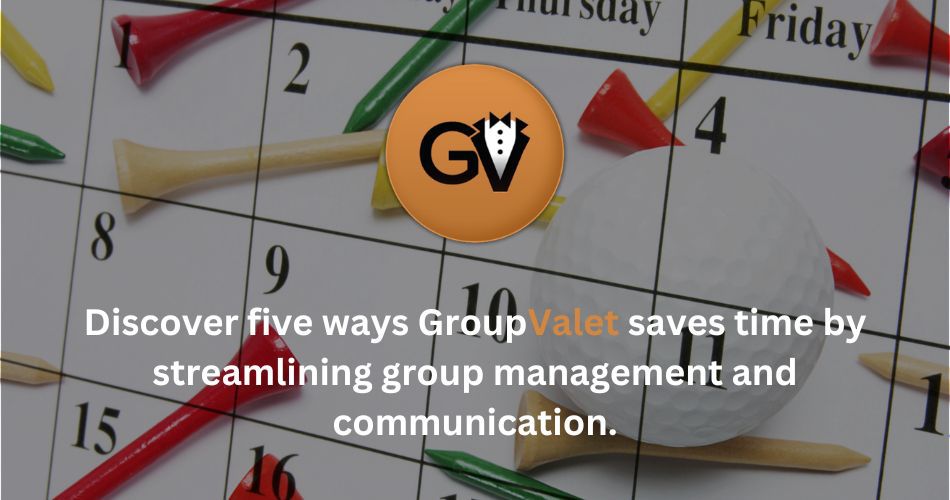 5 Ways GroupValet Saves Time for Group Administrators