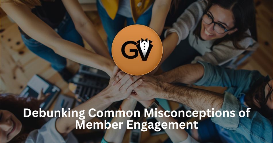 Debunking Common Misconceptions of Member Engagement