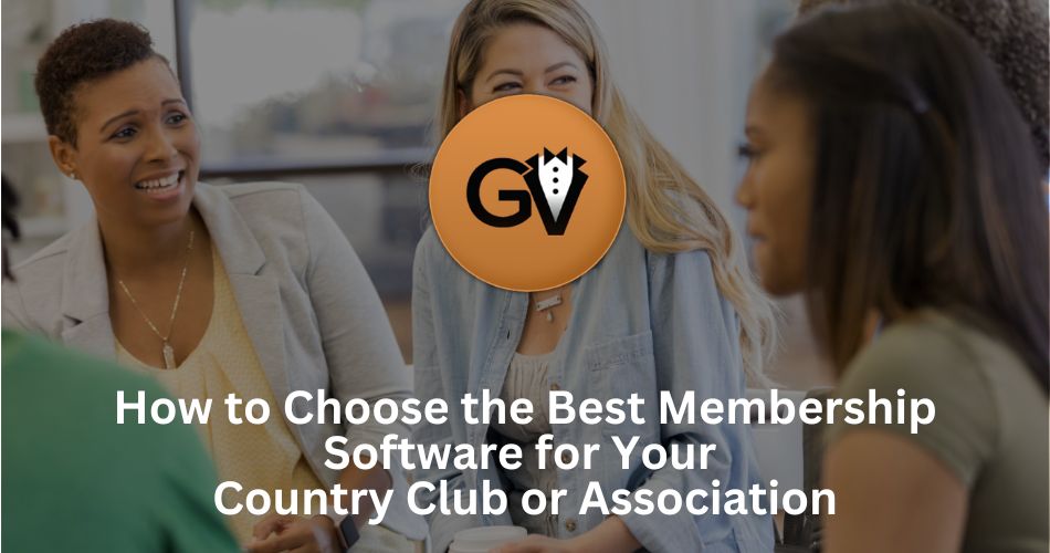 How to Choose the Best Membership Software for Your Country Club or Association