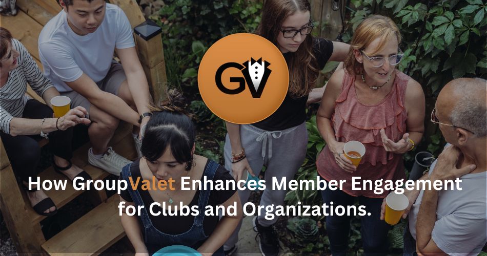 Maximize Member Engagement with GroupValet: A Guide to Building a Thriving Club Community