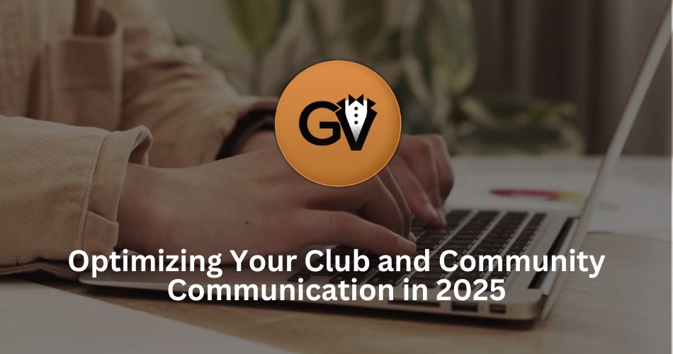 Optimizing Your Club and Community Communication in 2025